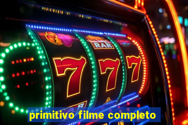 primitivo filme completo